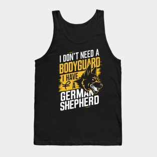 I don't need a Bodyguard I have a German shepherd  | Dog lover gifts Tank Top